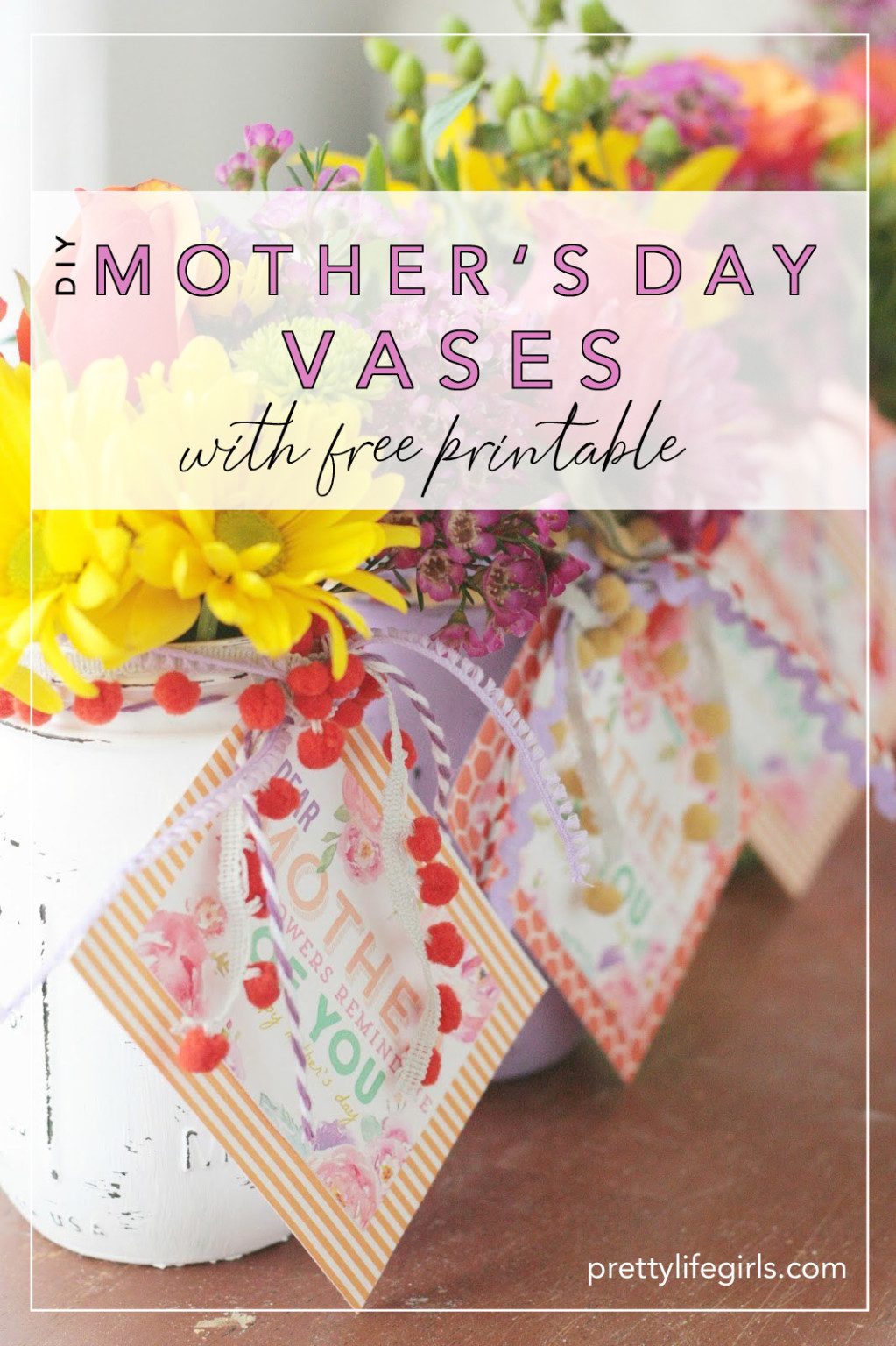 Easy Mothers Day Vase Tutorial + Printable Tag | Pretty Life Girls