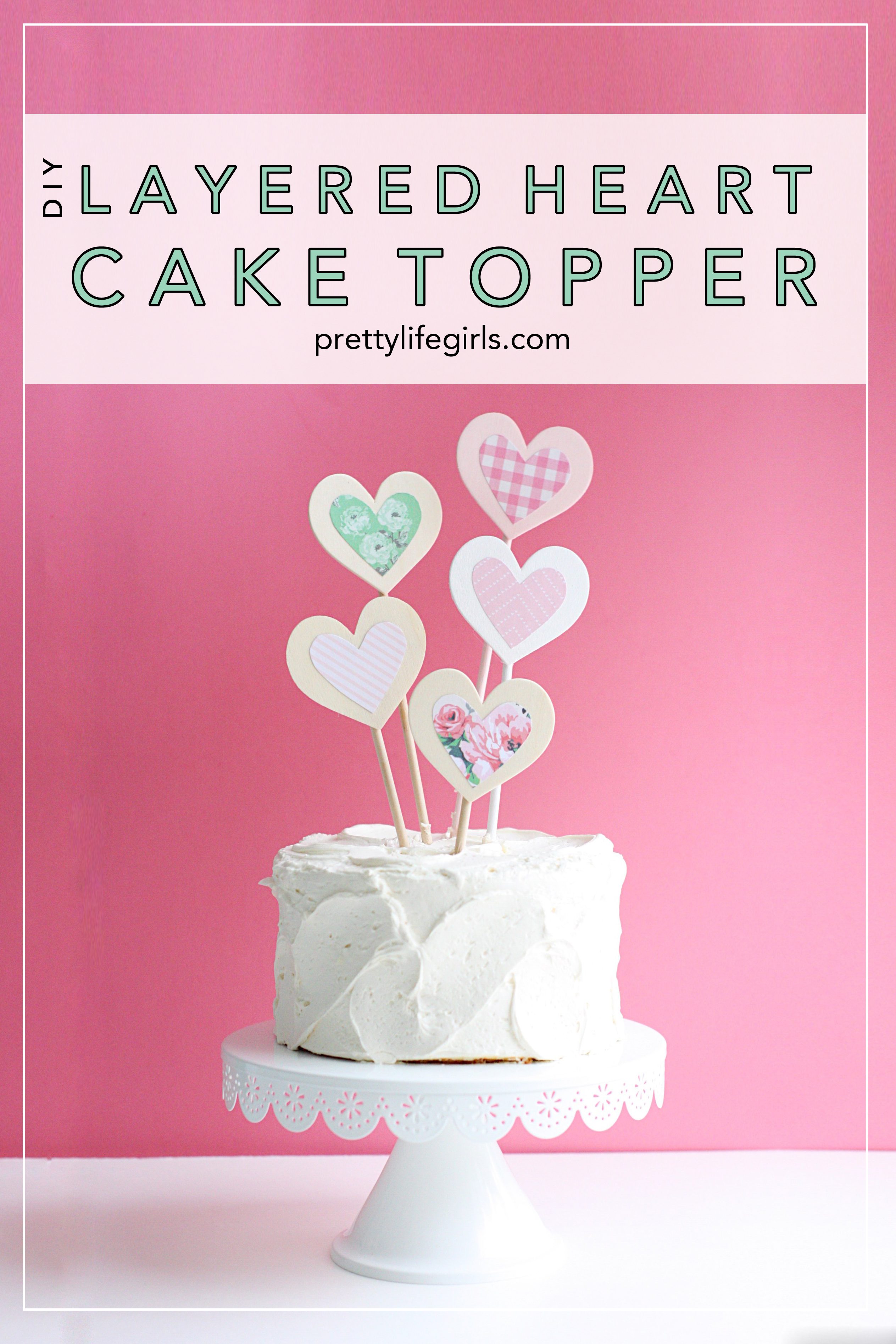 How to Make a DIY Layered Heart Cake Topper, a tutorial featured by top US craft blog, The Pretty Life Girls