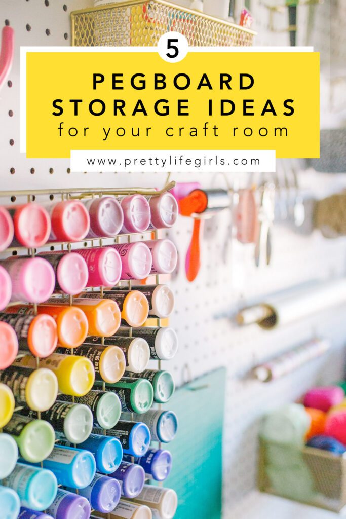 5 Pegboard Organization Ideas for Your Craft Room The Pretty Life Girls